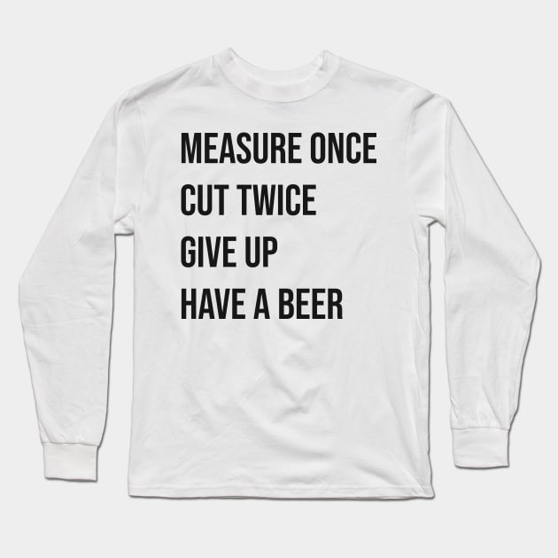 Measure Twice Cut Once Long Sleeve T-Shirt by TheArchitectsGarage